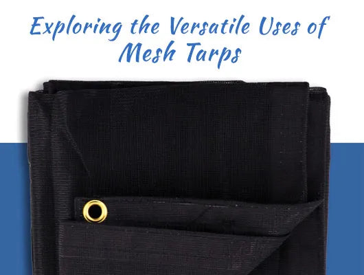 Exploring the Versatile Uses of Mesh Tarps: Perfect for Every Application